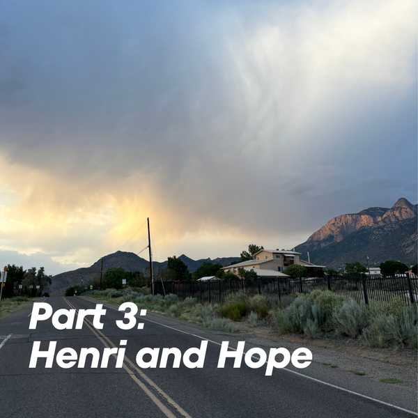 Part 3: Henri and Hope